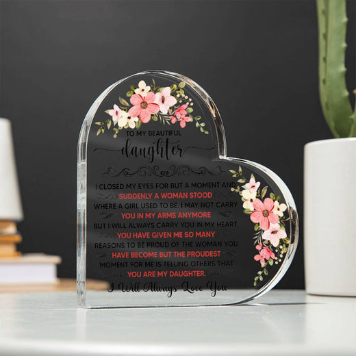 To My Beautiful Daughter Acrylic Heart Plaque