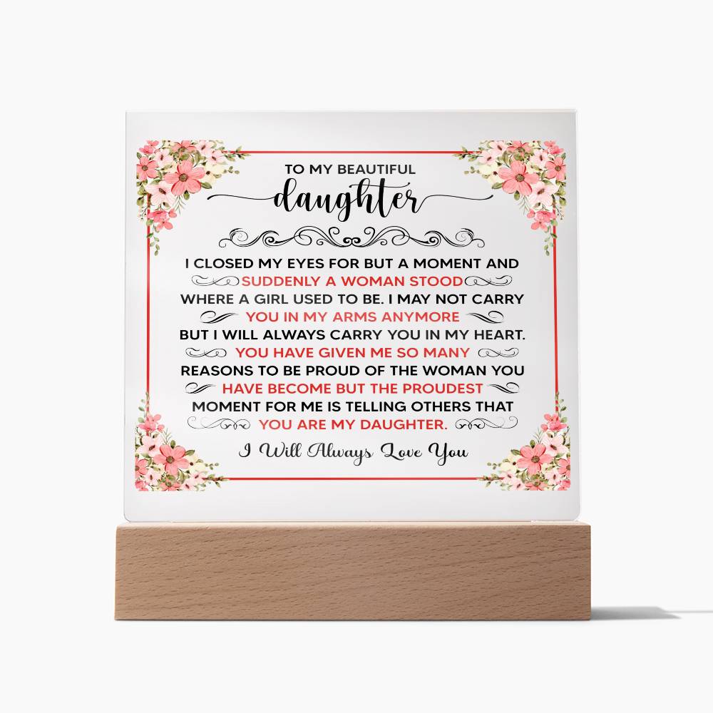 TO MY BEAUTIFUL DAUGHTER SQUARE ACRYLIC PLAQUE