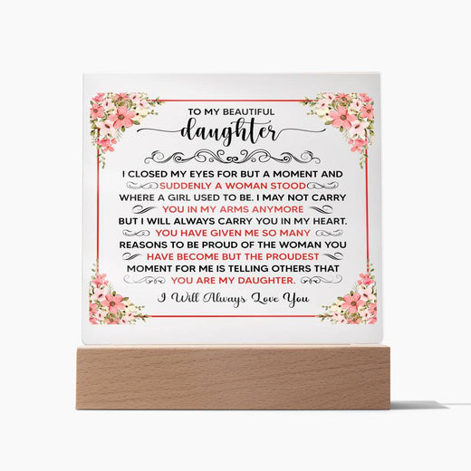 TO MY BEAUTIFUL DAUGHTER SQUARE ACRYLIC PLAQUE
