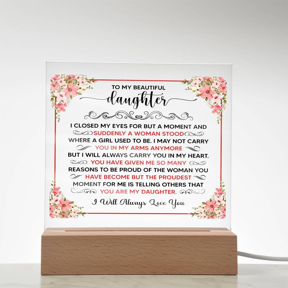 TO MY BEAUTIFUL DAUGHTER SQUARE ACRYLIC PLAQUE