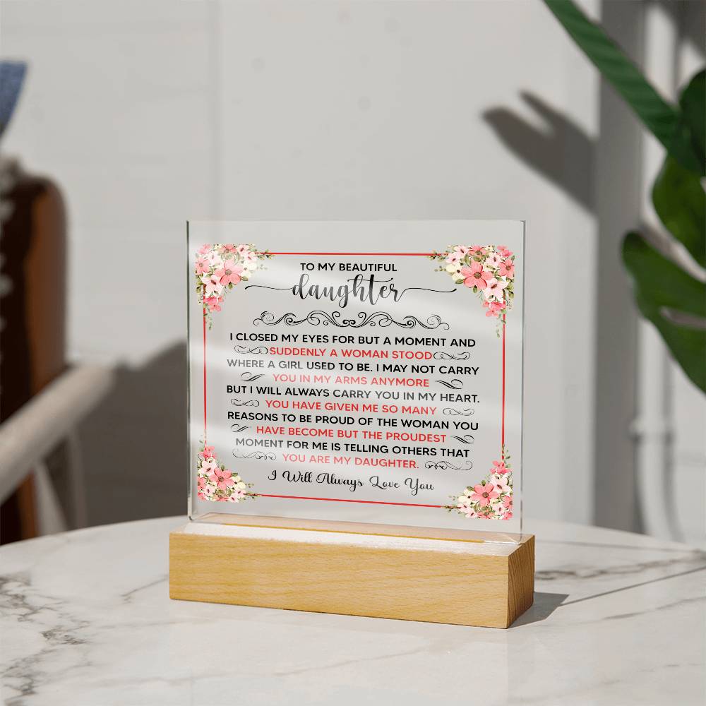 TO MY BEAUTIFUL DAUGHTER SQUARE ACRYLIC PLAQUE