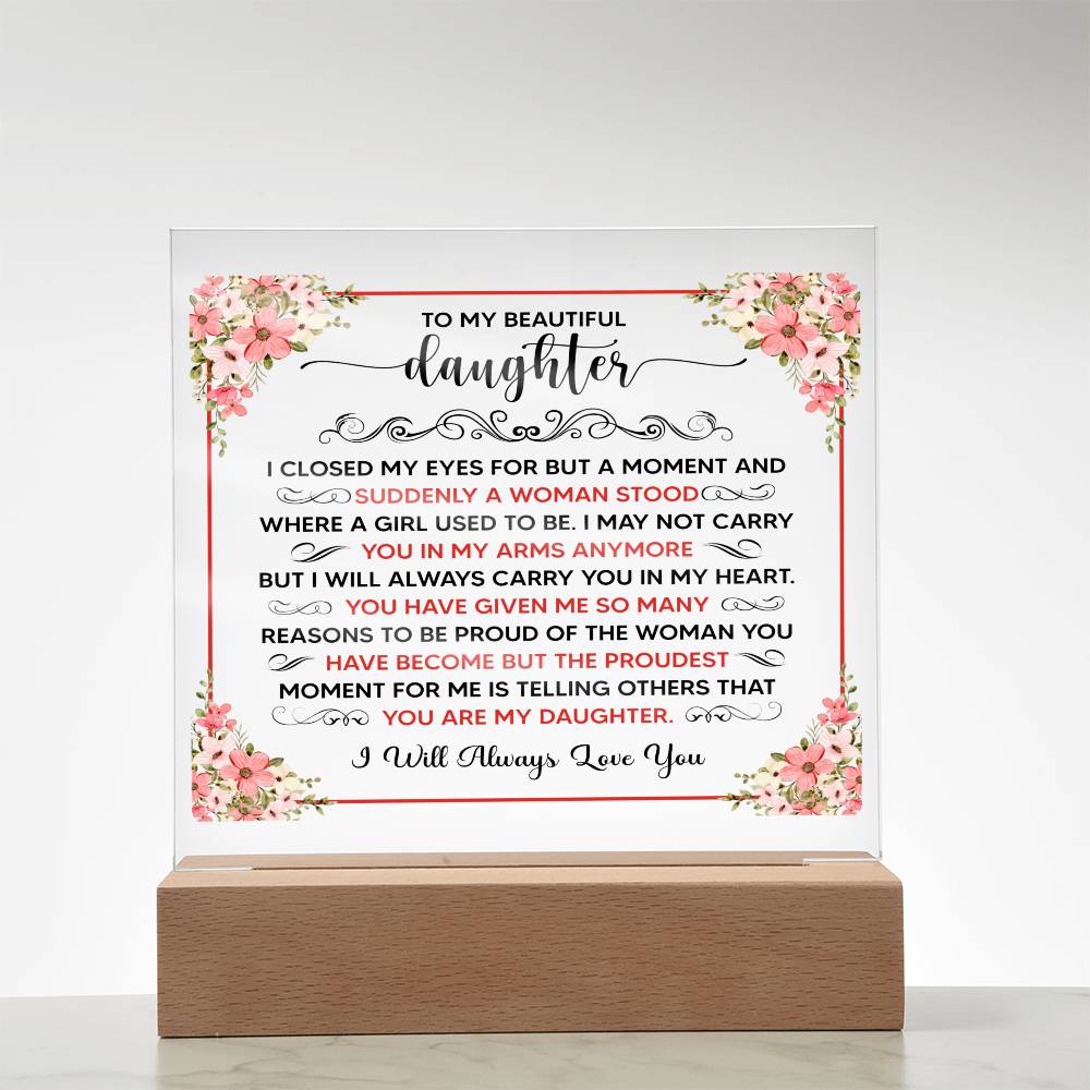 TO MY BEAUTIFUL DAUGHTER SQUARE ACRYLIC PLAQUE
