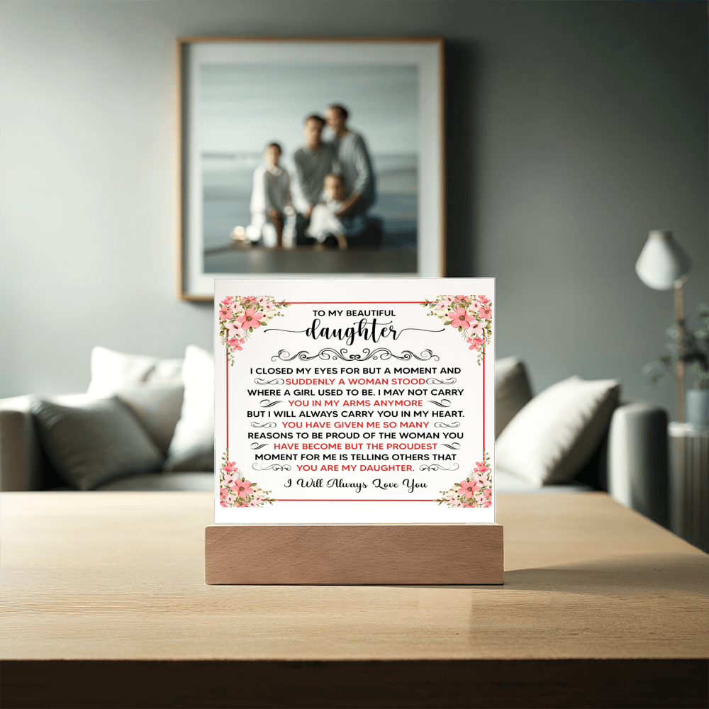 TO MY BEAUTIFUL DAUGHTER SQUARE ACRYLIC PLAQUE