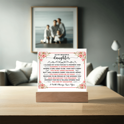 TO MY BEAUTIFUL DAUGHTER SQUARE ACRYLIC PLAQUE